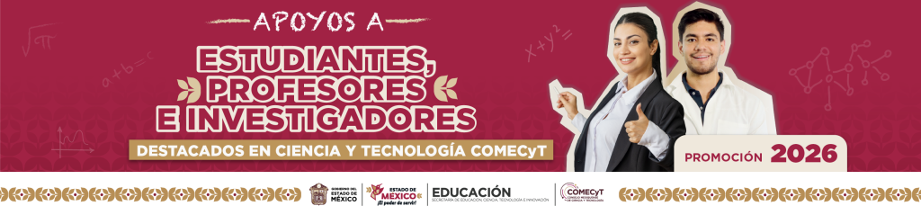 Apoyos a estudiantes, profesores e investigadores destacados en ciencia y tecnología COMECyT